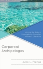 Image for Corporeal archipelagos  : writing the body in Francophone Oceanian women&#39;s literature