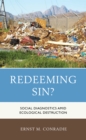 Image for Redeeming Sin? : Social Diagnostics amid Ecological Destruction