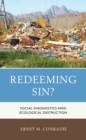 Image for Redeeming Sin?: Social Diagnostics amid Ecological Destruction