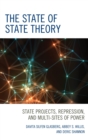 Image for The state of state theory: state projects, repression, and multi-sites of power