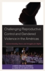 Image for Challenging reproductive control and gendered violence in the Americas: intersectionality, power, and struggles for rights