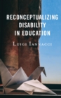 Image for Reconceptualizing disability in education
