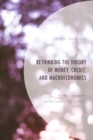 Image for Rethinking the theory of money, credit, and macroeconomics: a new statement for the twenty-first century