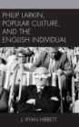 Image for Philip Larkin, popular culture, and the English individual