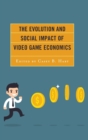 Image for The Evolution and Social Impact of Video Game Economics