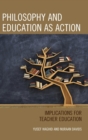Image for Philosophy and Education as Action : Implications for Teacher Education