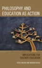 Image for Philosophy and education as action: implications for teacher education