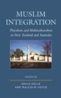 Image for Muslim Integration : Pluralism and Multiculturalism in New Zealand and Australia