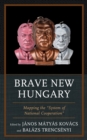 Image for Brave new Hungary: mapping the &quot;system of national cooperation&quot;