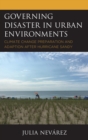 Image for Governing disaster in urban environments: climate change preparation and adaption after Hurricane Sandy
