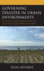 Image for Governing disaster in urban environments  : climate change preparation and adaption after Hurricane Sandy