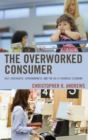 Image for The overworked consumer: self-checkouts, supermarkets, and the do-it-yourself economy
