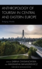 Image for Anthropology of tourism in Central and Eastern Europe  : bridging worlds