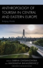 Image for Anthropology of tourism in Central and Eastern Europe: bridging worlds