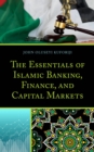 Image for The essentials of Islamic banking, finance, and capital markets