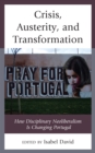 Image for Crisis, austerity, and transformation  : how disciplinary neoliberalism is changing Portugal