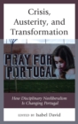 Image for Crisis, austerity, and transformation: how disciplinary neoliberalism is changing Portugal