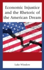 Image for Economic injustice and the rhetoric of the American dream