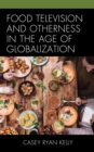 Image for Food television and otherness in the age of globalization