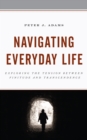 Image for Navigating everyday life  : exploring the tension between finitude and transcendence