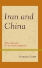 Image for Iran and China  : a new approach to their bilateral relations
