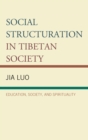 Image for Social structuration in Tibetan society: education, society, and spirituality
