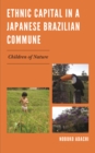 Image for Ethnic Capital in a Japanese Brazilian Commune : Children of Nature