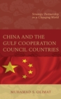 Image for China and the Gulf Cooperation Council Countries : Strategic Partnership in a Changing World