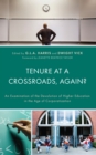 Image for Tenure at a crossroads, again?  : an examination of the devolution of higher education in the age of corporatization