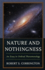 Image for Nature and nothingness: an essay in ordinal phenomenology