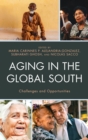 Image for Aging in the Global South: challenges and opportunities