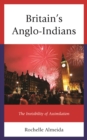 Image for Britain&#39;s Anglo-Indians : The Invisibility of Assimilation