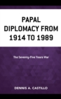 Image for Papal diplomacy from 1914 to 1989  : the seventy-five years war