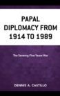 Image for Papal Diplomacy from 1914 to 1989: The Seventy-Five Years War