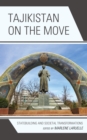 Image for Tajikistan on the move  : statebuilding and societal transformations