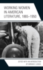 Image for Working women in American literature, 1865-1950