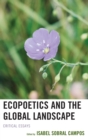 Image for Ecopoetics and the global landscape: critical essays