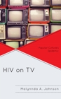 Image for HIV on TV: Popular Culture&#39;s Epidemic