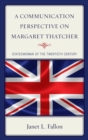 Image for A communication perspective on Margaret Thatcher  : stateswoman of the twentieth century