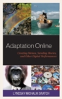 Image for Adaptation online  : creating memes, sweding movies, and other digital performances