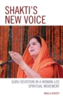 Image for Shakti&#39;s new voice  : guru devotion in a woman-led spiritual movement