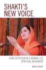 Image for Shakti&#39;s new voice: guru devotion in a woman-led spiritual movement