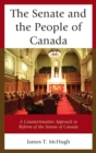 Image for The senate and the people of Canada  : a counterintuitive approach to reform of the senate of Canada