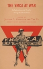 Image for The YMCA at war: collaboration and conflict during the World Wars