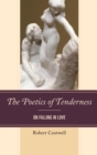 Image for The poetics of tenderness: &#39;heart&#39;s reasons&#39;