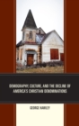 Image for Demography, culture, and the decline of America&#39;s Christian denominations