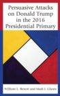 Image for Persuasive Attacks on Donald Trump in the 2016 Presidential Primary