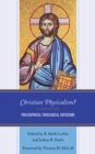 Image for Christian physicalism?  : philosophical theological criticisms