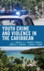 Image for Youth Crime and Violence in the Caribbean