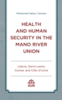 Image for Health and human security in the Mano River Union  : Liberia, Sierra Leone, Guinea, and Cãote d&#39;Ivoire